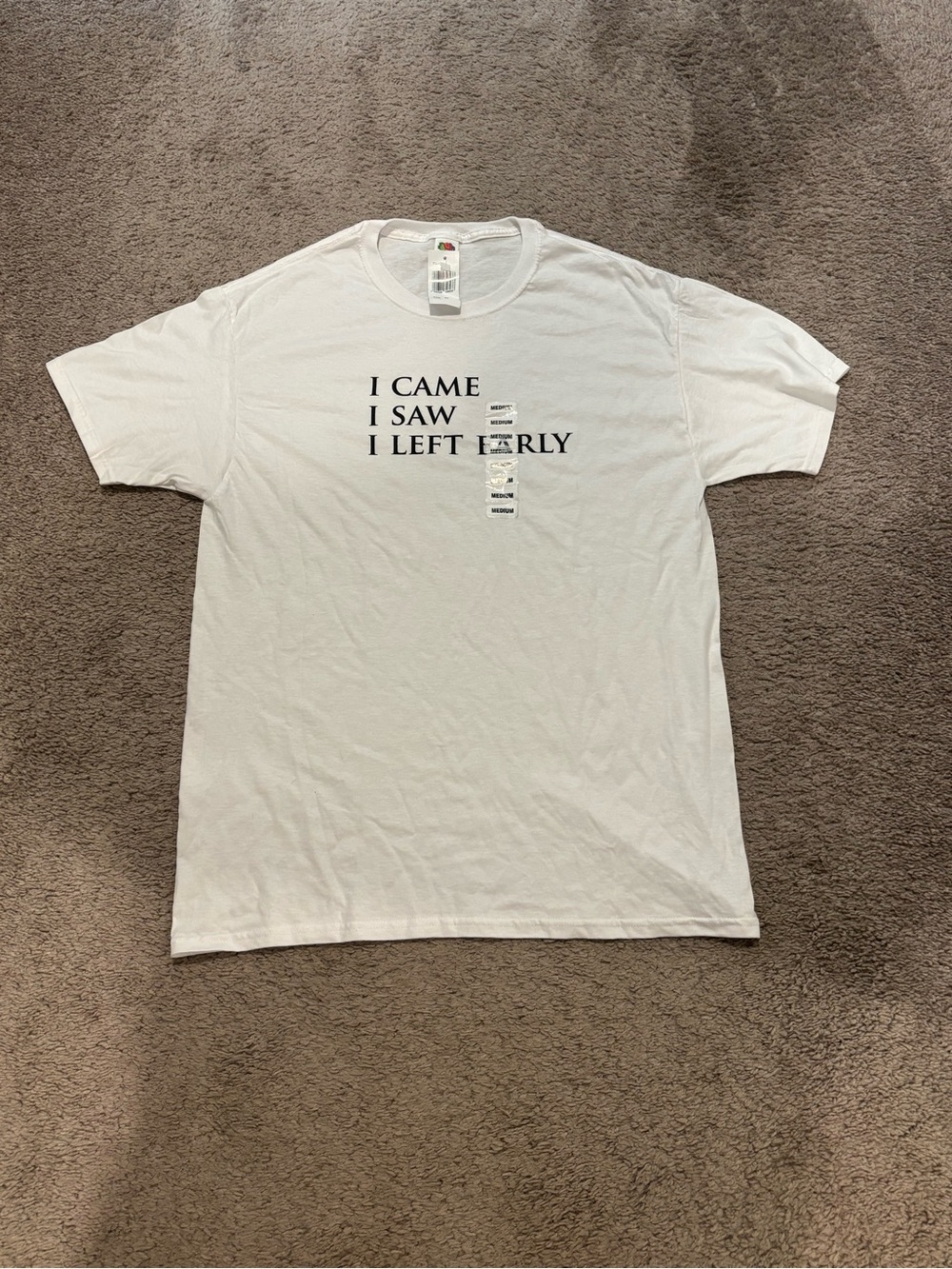 Funny Tshirt "I Came, I Saw, I Left Early"  White Unisex Sz M Short Sleeve NWOT